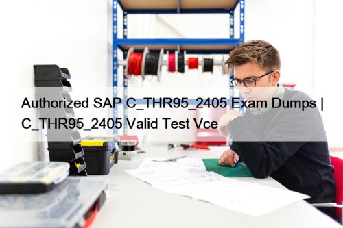 Authorized SAP C_THR95_2405 Exam Dumps | C_THR95_2405 Valid ...