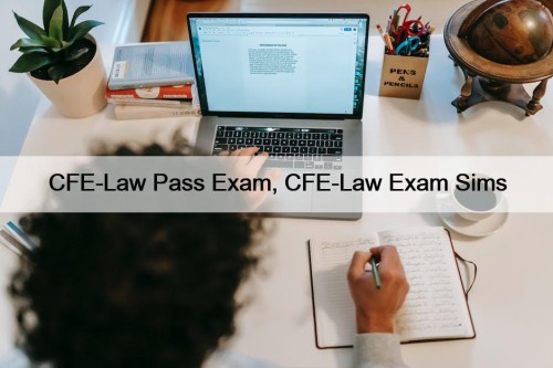 CFE-Law Pass Exam, CFE-Law Exam Sims